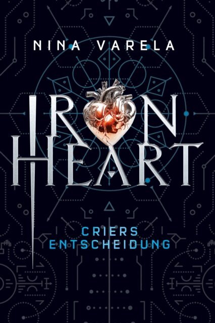 Nina Varela - Iron Heart - Criers Entscheidung, E-bok
