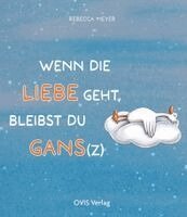 Rebecca Meyer - Wenn die Liebe geht, bleibst du Gans(z), Inbunden