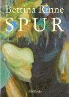 Bettina Rinne - Bettina Rinne: Spur, Inbunden