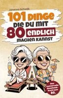 Johanna Schwab - 101 Dinge, die du mit 80 endlich machen kannst, Häftad