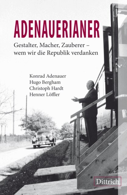 Christoph Hardt, Henner Loffler, Hugo Bergham, Konrad Adenauer - ADENAUERIANER, E-bok