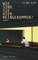 Tilman Birr - Wie sind Sie hier reingekommen?, Inbunden