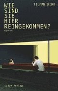 Wie sind Sie hier reingekommen?