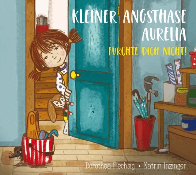 Dorothea Flechsig - Kleiner Angsthase Aurelia. Fürchte dich nicht!, E-bok