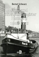 Bernd Schwarz - Fluss- und Binnenschiffsregister Hamburg 1885-1975, Inbunden