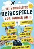 111 verr�ckte Reisespiele f�r Kinder