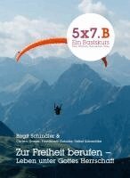 Birgit Schindler - 5x7.B Ein Basiskurs Zur Freiheit berufen, Häftad