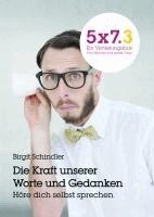 Birgit Schindler - 5x7.3 Ein Vertiefungskurs Die Kraft unserer Gedanken und Worte, Häftad