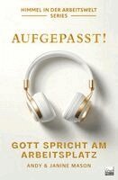 Andy & Janine Mason - Aufgepasst! Gott spricht am Arbeitsplatz, Häftad
