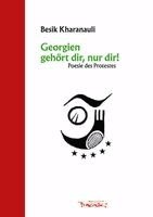 Besik Kharanauli - Georgien gehört dir, nur dir!, Inbunden