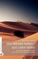 Matthias Roth - Von Herzen beten - aus Liebe leben, Inbunden