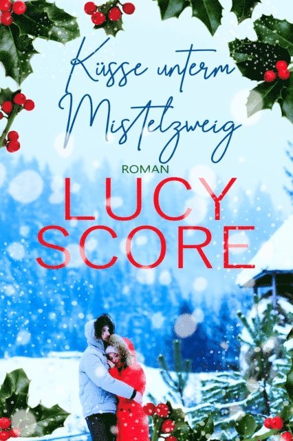Lucy Score - Küsse unterm Mistelzweig von TikTok Bestseller Autorin Lucy Score, E-bok
