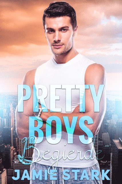 Jamie Stark - Pretty Boys: Begierde, E-bok