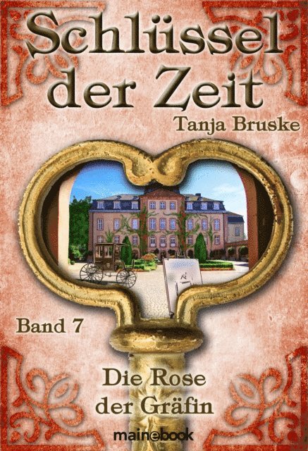 Tanja Bruske - Schlüssel der Zeit - Band 7: Die Rose der Gräfin, E-bok