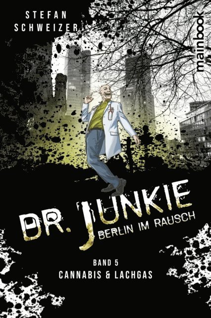 Stefan Schweizer - Dr. Junkie - Berlin im Rausch, E-bok