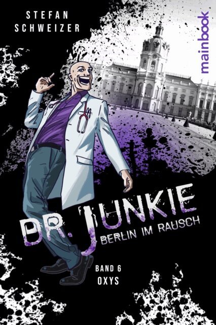 Stefan Schweizer - Dr. Junkie - Berlin im Rausch, E-bok