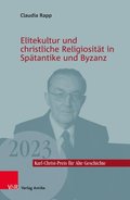 Elitekultur und christliche Religiositÿt in Spÿtantike und Byzanz