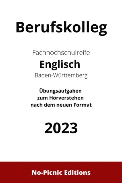 Angela Cuevas Alcaniz - Berufskolleg Fachhochschulreife Englisch Baden-Wurttemberg: Ubungsaufgaben zum Horverstehen nach dem neuen FHSR 2023-Format, E-bok