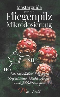 Mira Arnold - Masterguide für die Fliegenpilz Mikrodosierung, Häftad