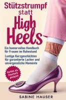 Sabine Hauser - Stützstrumpf statt High Heels: Ein humorvolles Handbuch für Frauen im Ruhestand, Häftad