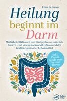 Elina Schwarz - Heilung beginnt im Darm: Müdigkeit, Blähbauch und Hautprobleme natürlich lindern - mit einem starken Mikrobiom und der Kraft fermentierter Lebensmittel, Häftad