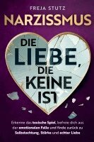 Freja Stutz - Narzissmus - die Liebe, die keine ist: Erkenne das toxische Spiel, befreie dich aus der emotionalen Falle und finde zurück zu Selbstachtung, Stärke und echter Liebe, Häftad