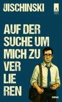 Mark Jischinski - Auf der Suche um mich zu verlieren, Häftad