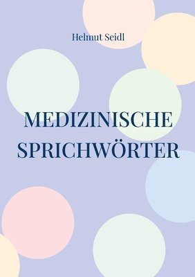 Helmut A Seidl - Medizinische Sprichwörter, Häftad