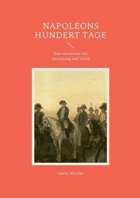 Günter Müchler - Napoleons hundert Tage, Häftad