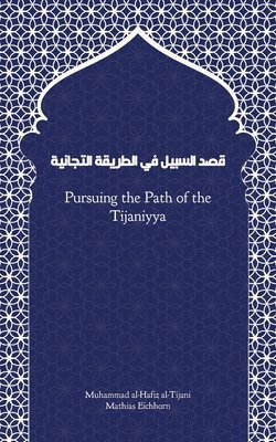Muhammad Al-Hafiz, Mathias Eichhorn - Pursuing the Path of the Tijaniyya, Häftad. Tillgänglighet: Lägg i varukorg