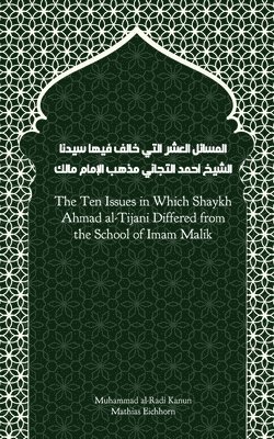 Muhammad Al-Radi Kanun, Mathias Eichhorn - Ten Issues in Which Shaykh Ahmad al-Tijani Differed from the School of Imam Malik, Häftad. Tillgänglighet: Lägg i varukorg
