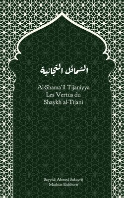 Ahmad Sukayrij, Mathias Eichhorn - Al-Shama'il Tijaniyya - Les qualités sublimes du Shaykh al-Tijani, Häftad. Tillgänglighet: Lägg i varukorg