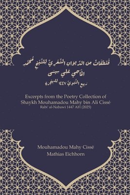 Mathias Eichhorn, Mouhamadou Mahy Cissé - Excerpts from the Poetry Collection of Shaykh Mouhamadou Mahy bin Ali Cissé, Häftad. Tillgänglighet: Tillfälligt slut