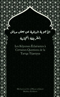 Muhammad Ibn Al-Hasan Al-Jakani, Mathias Eichhorn - Les Réponses Éclairantes à Certaines Questions de la Tariqa Tijaniyya, Häftad. Tillgänglighet: Lägg i varukorg