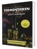 Fermentieren leicht gemacht! Wenn die Glser berquellen - Von einfach bis exotisch: Natrliche Superfoods haltbar machen - Fr Gemse, Obst, Sauerteig und mehr | Dein Fermentieren Buch