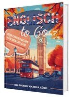 FluentSteps - Englisch To Go: Dein Expresskurs für den Urlaub - Englisch lernen für Erwachsene - Ideal für Einsteiger | Inkl. Übungen, Vokabelliste, Rätsel.., Inbunden