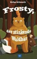 Stefan Schwarck - Frosty, der stinkende Waldbär, Häftad