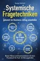 Sonja Görlich - Systemische Fragetechniken gekonnt im Business-Alltag anwenden | Besser führen & kommunizieren mit dem Praxisbuch für Fach- & Führungskräfte, Häftad