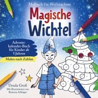 Ursula Gruß - Malbuch für Weihnachten für Kinder ab 5 Jahren | MALEN NACH ZAHLEN | Magische Wichtel | Adventskalender-Buch, Häftad