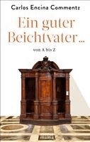 Carlos Encina Commentz - Ein guter Beichtvater ... von A bis Z, Häftad