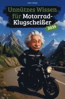 Oliver Zweirad - Unnützes Wissen für Motorrad-Klugscheißer, Häftad