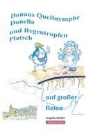Angelika Dohlien - DONAUS QUELLNYMPHE DONELLA UND REGENTROPFEN PLATSCH, Inbunden