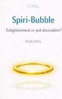 Makre We - Spiri-Bubble Enlightenment or just decoration? - A satirical take on modern spirituality, Inbunden. Tillgänglighet: Lägg i varukorg