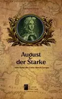 Eberhard Görner - August der Starke - eine Reise der Liebe durch Europa, Häftad. Tillgänglighet: Lägg i varukorg