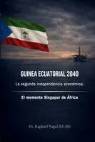 Raphael Nagel (LL M ) - GUINEA ECUATORIAL 2040 - La segunda independencia económica, Häftad. Tillgänglighet: Lägg i varukorg