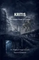Raphael Nagel (LL M), Marcus Köhnlein - KRITIS - The Hidden Power of Europe, Häftad. Tillgänglighet: Lägg i varukorg