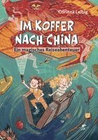 Corinna Leibig - Im Koffer nach China, Häftad. Tillgänglighet: Lägg i varukorg