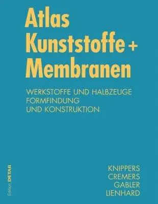 Jan Knippers, Jan Cremers, Markus Gabler, Julian Lienhard - Atlas Kunststoffe + Membranen, Inbunden. Tillgänglighet: Tillfälligt slut