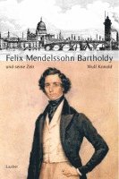 Wulf Konold - Große Komponisten und ihre Zeit. Felix Mendelssohn Bartholdy und seine Zeit, Inbunden