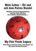 Mein Leben - fur und mit dem Fairen Handel. My Fair Trade Legacy (Deutsch/English)